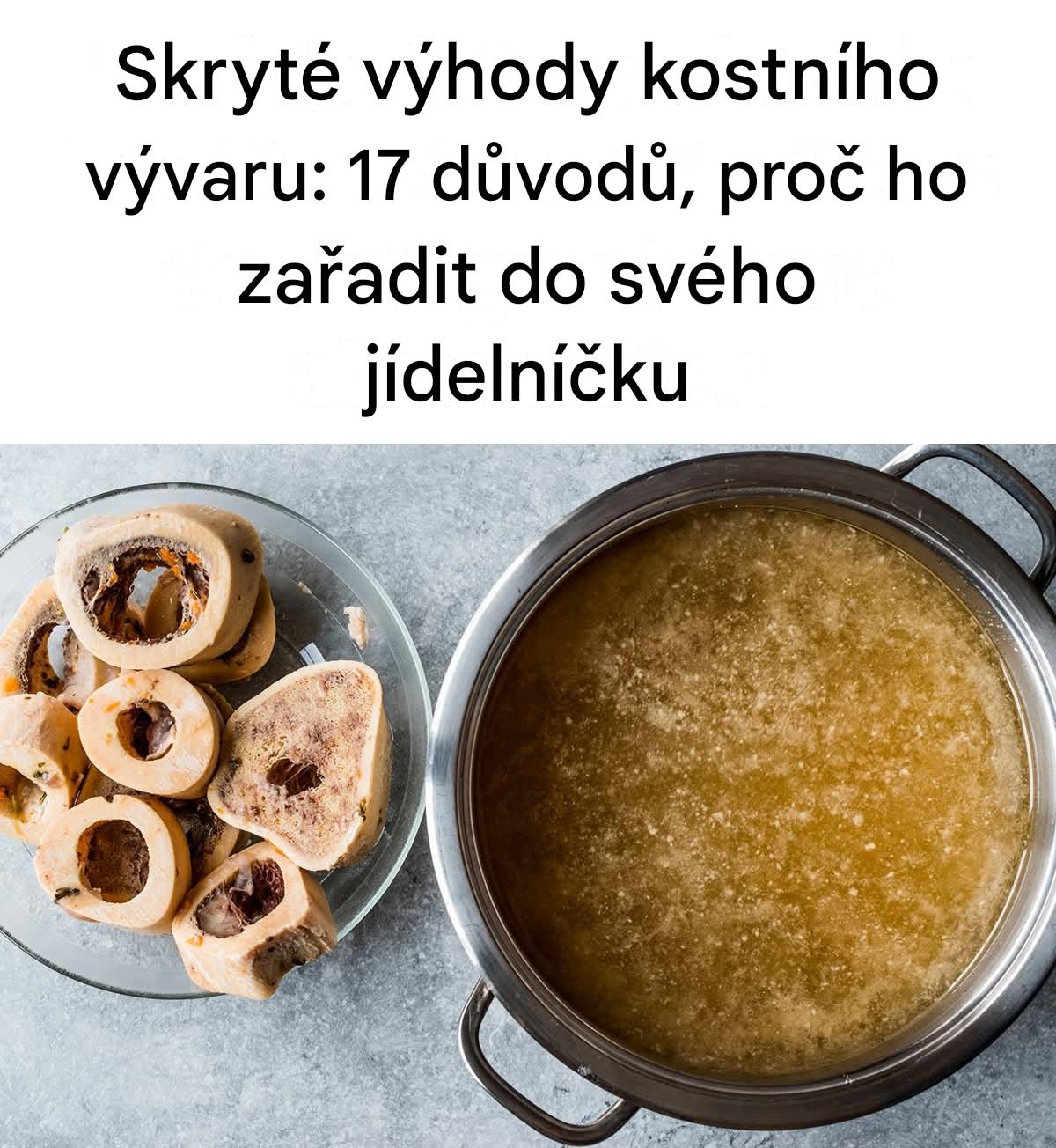 Skryté výhody kostního vývaru: 17 důvodů, proč ho zařadit do svého jídelníčku