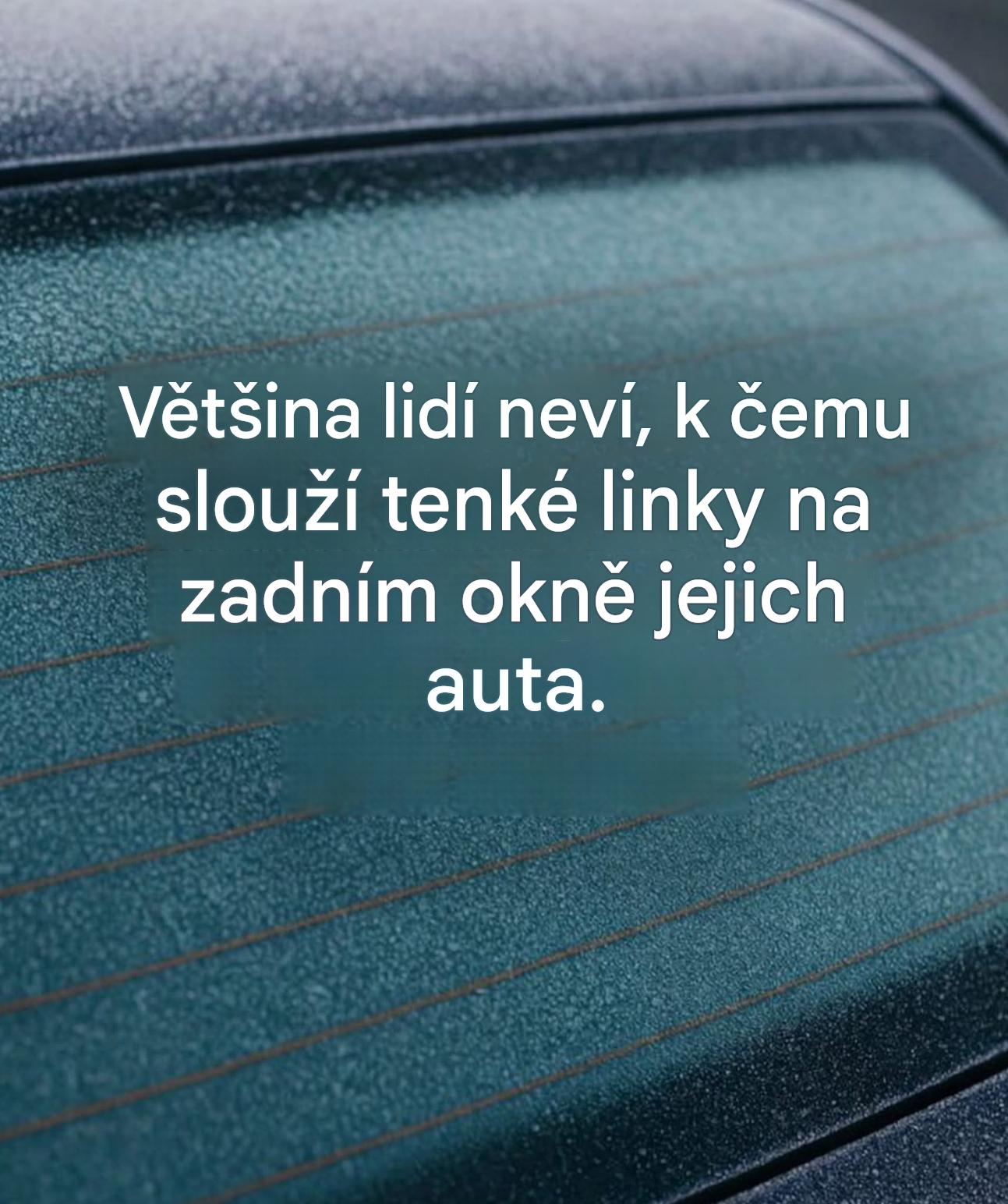 K čemu slouží tenké čáry na zadním okně auta?