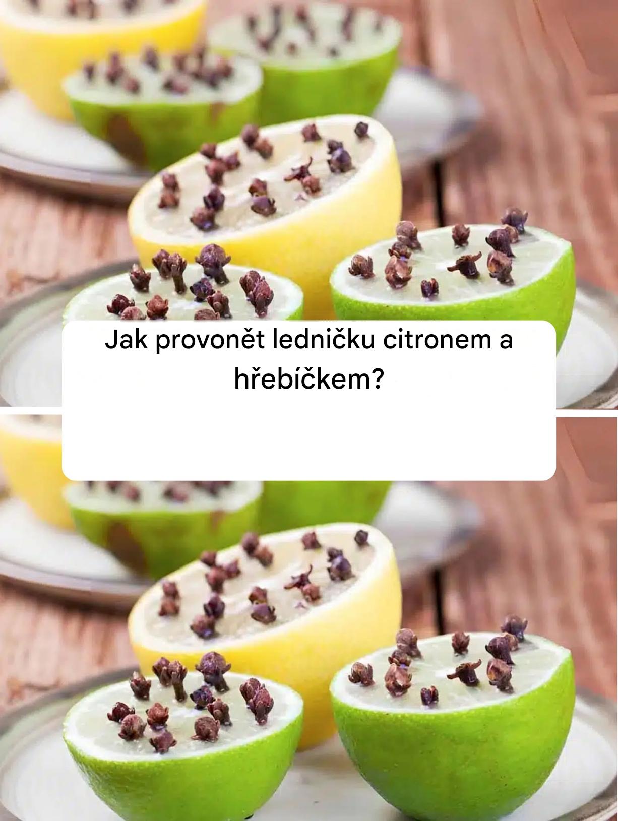Jak provonět ledničku citronem a hřebíčkem?