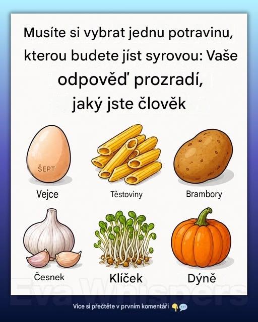 Musíte si vybrat jednu potravinu, kterou budete jíst syrovou: Vaše volba o vás prozradí více, než si myslíte